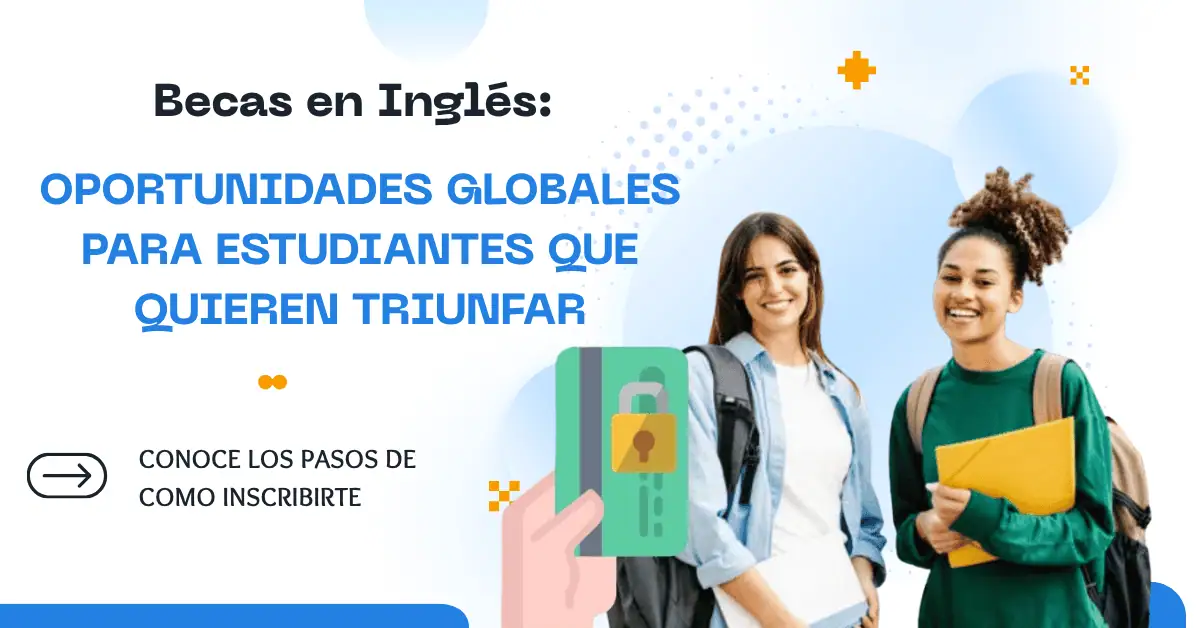 Becas en Inglés: Oportunidades Globales para Estudiantes que Quieren Triunfar