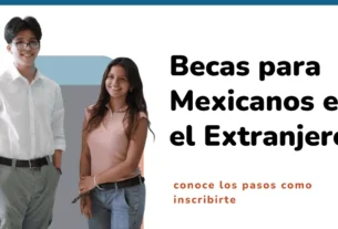 Becas para Mexicanos en el Extranjero: Oportunidades que Abren Puertas al Mundo
